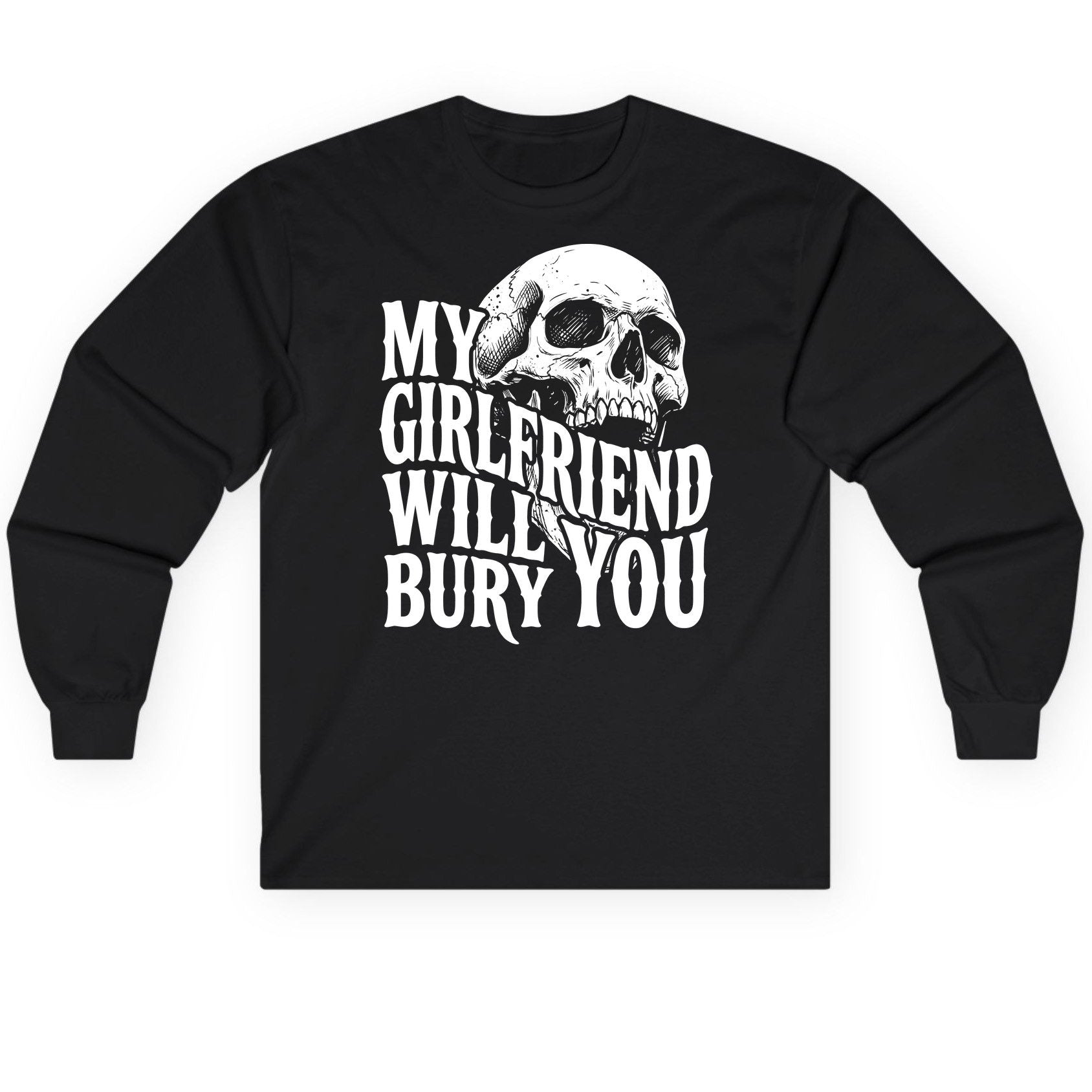 My Girlfriend Will Bury You skull Long Sleeve Tee Black product mockup