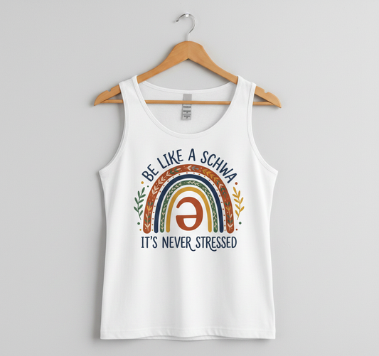 Be Like A Schwa It's Never Stressed Linguistics Humor Tank Top - White