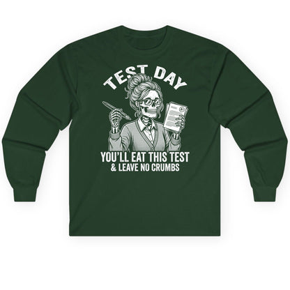 You'll Eat This Test & Leave No Crumbs Funny Day Long Sleeve Tee - product mockup - Forest Green