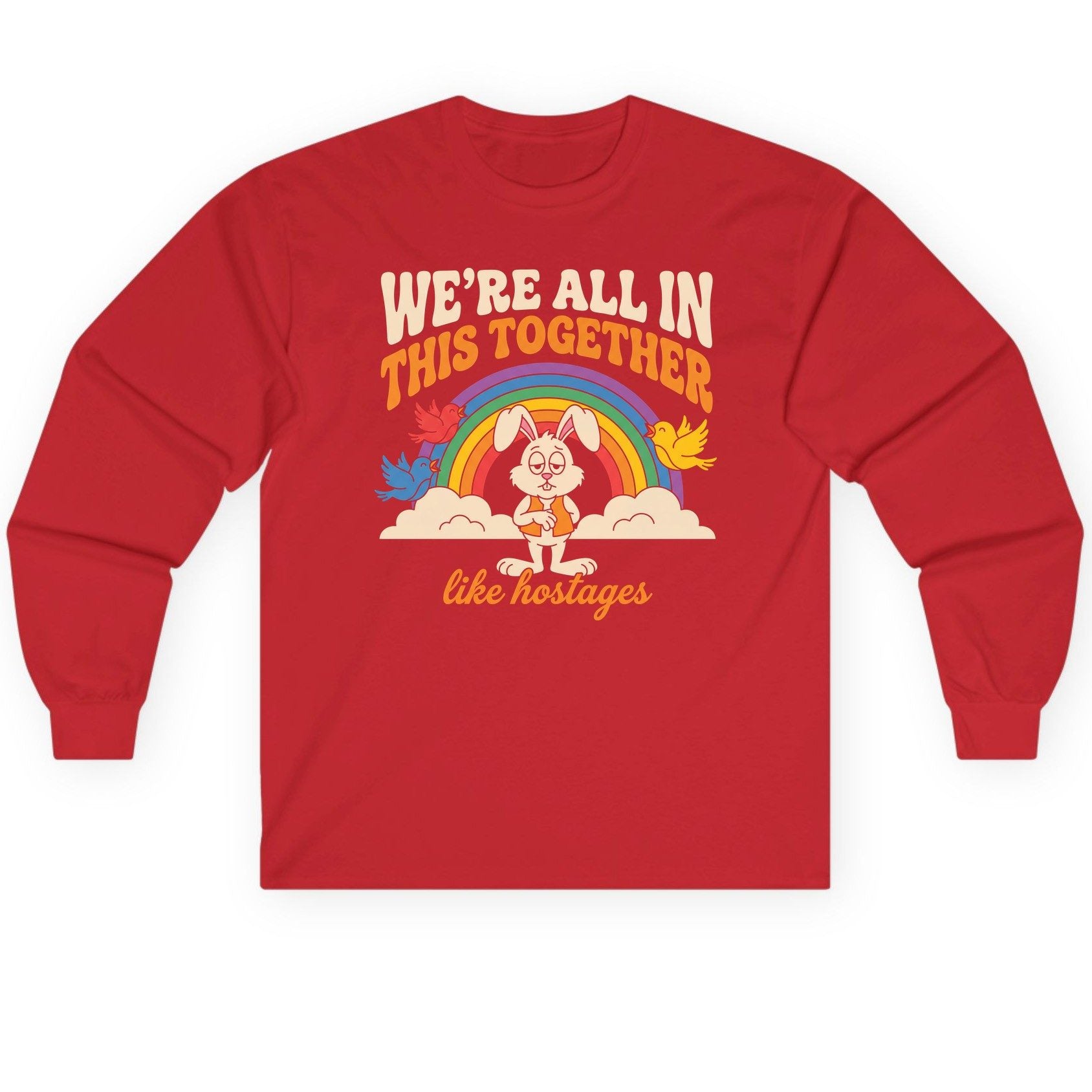 We're All in This Together Like Hostages sarcastic rabbit Long Sleeve Tee Red product mockup