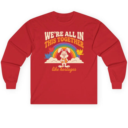 We're All in This Together Like Hostages sarcastic rabbit Long Sleeve Tee Red product mockup