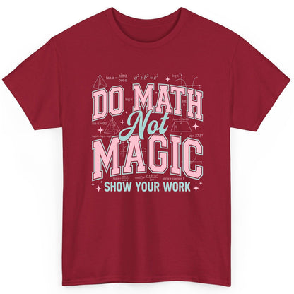 Do Math Not Magic Show Your Work Retro Teachers T-Shirt - product mockup - Cardinal Red