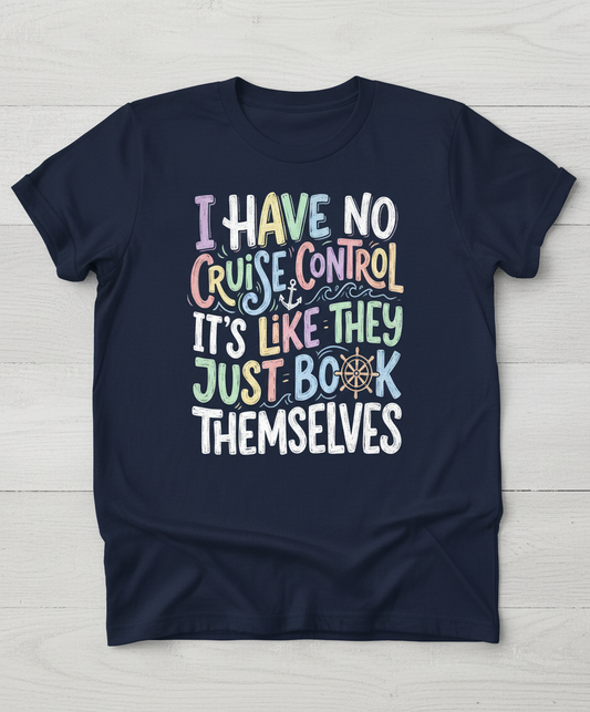 I Have No Cruise Control Funny Cruise Saying T-Shirt - Navy