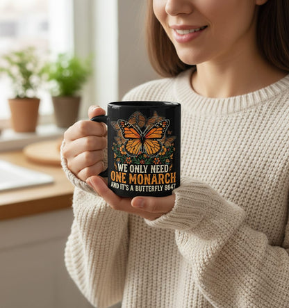 WE ONLY NEED ONE Monarch AND IT'S a Butterfly 8647 Vintage Black Mug - lifestyle model mockup - Black