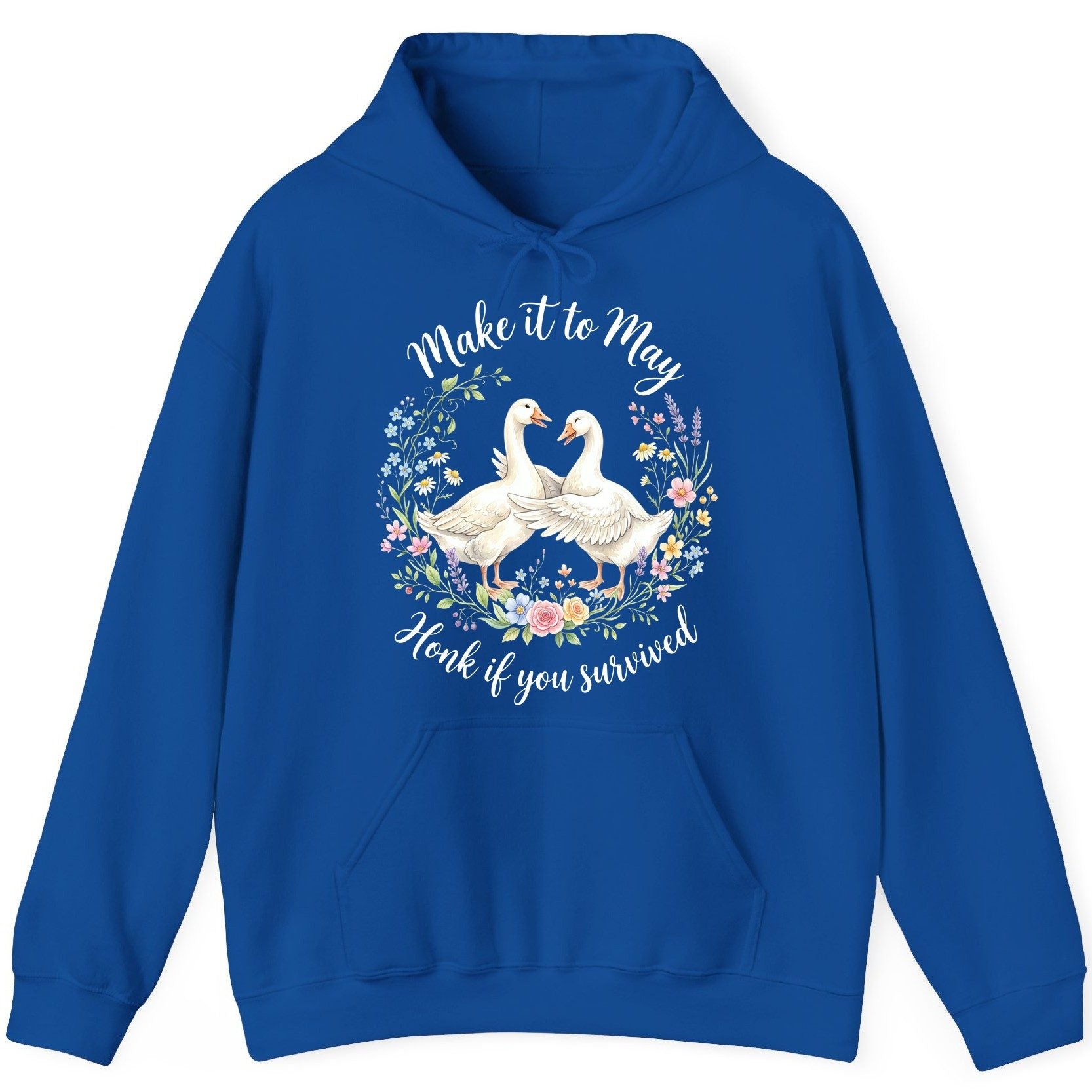 Make It to May Honk If You Survived Funny Geese Hoodie - product mockup - Royal