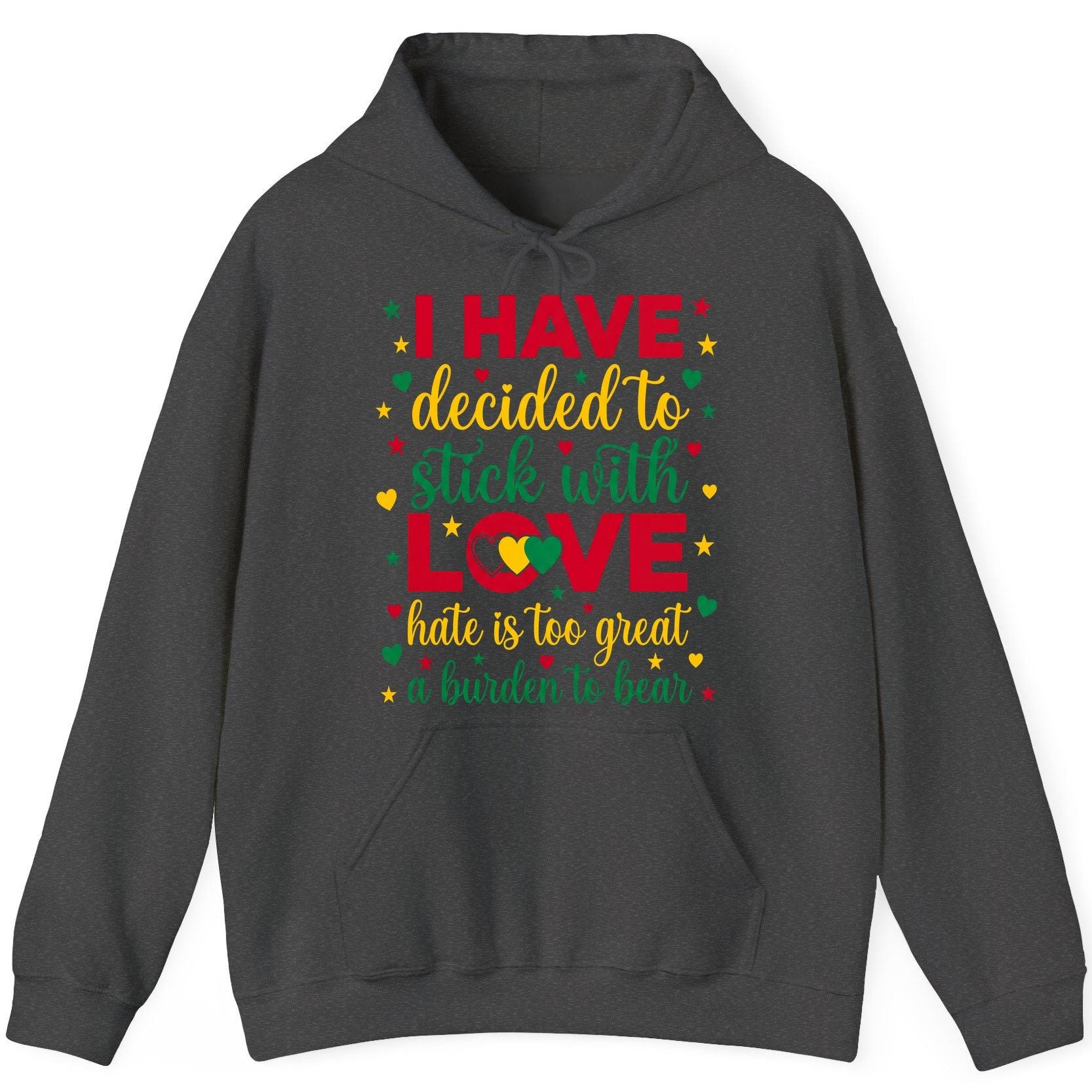 I Have Decided to Stick with Love Hate Is Too Great a Burden to Bear black history month Hoodie Dark Heather product mockup
