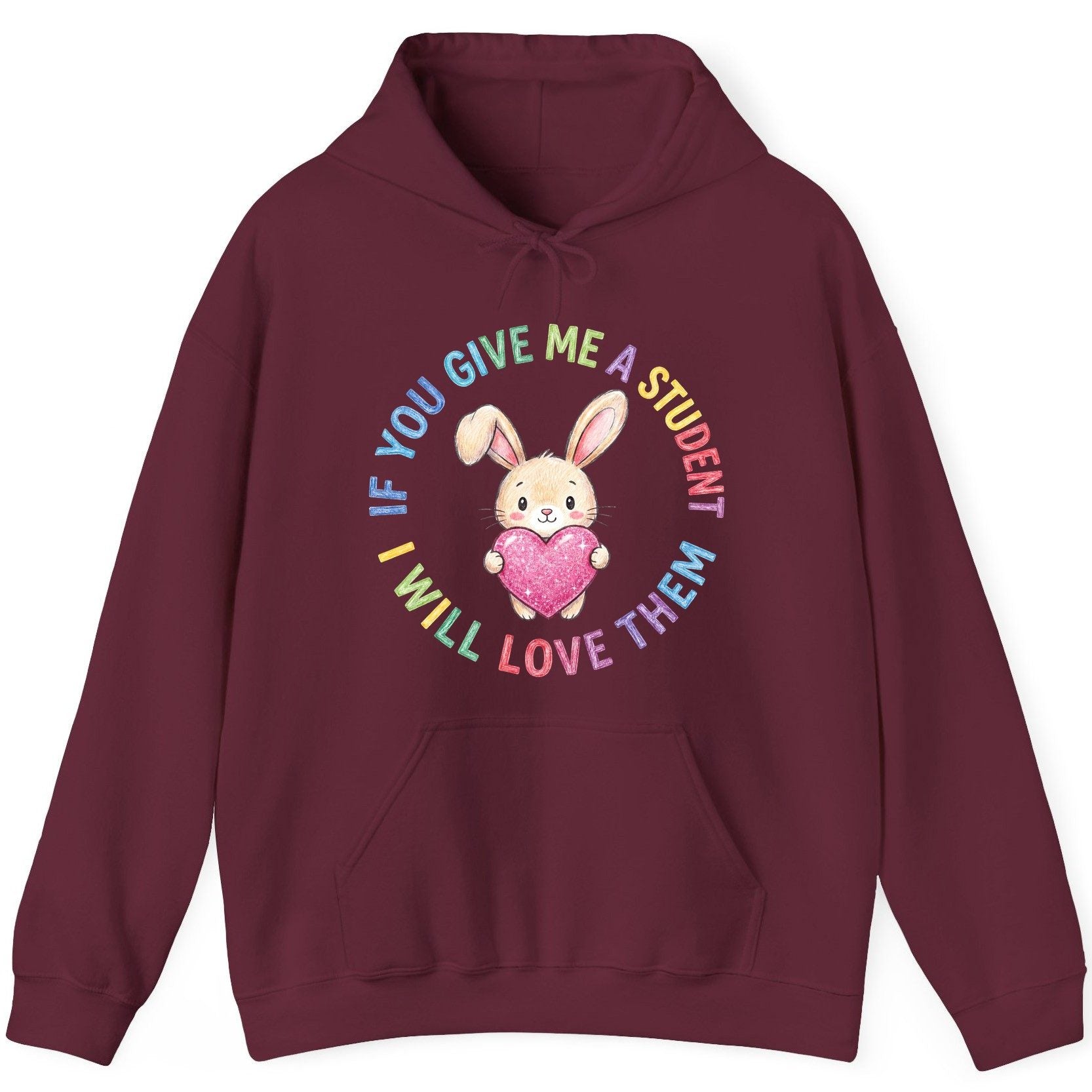 If You Give Me a Student I Will Love Them teacher Hoodie Maroon product mockup