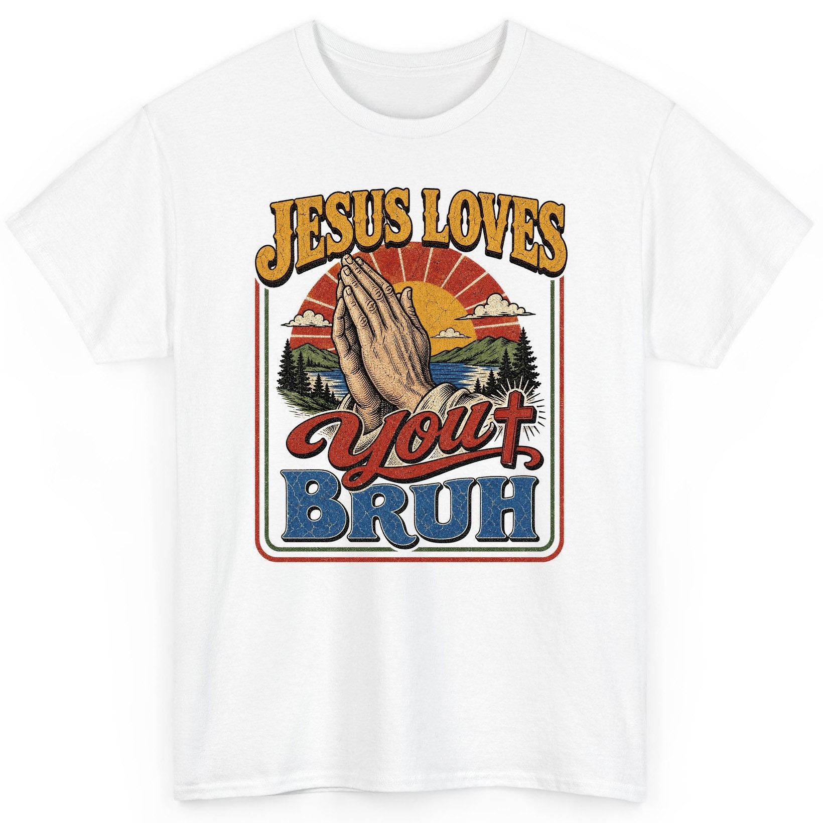 JESUS LOVES You BRUH Funny Christian Humor T-Shirt - product mockup - White