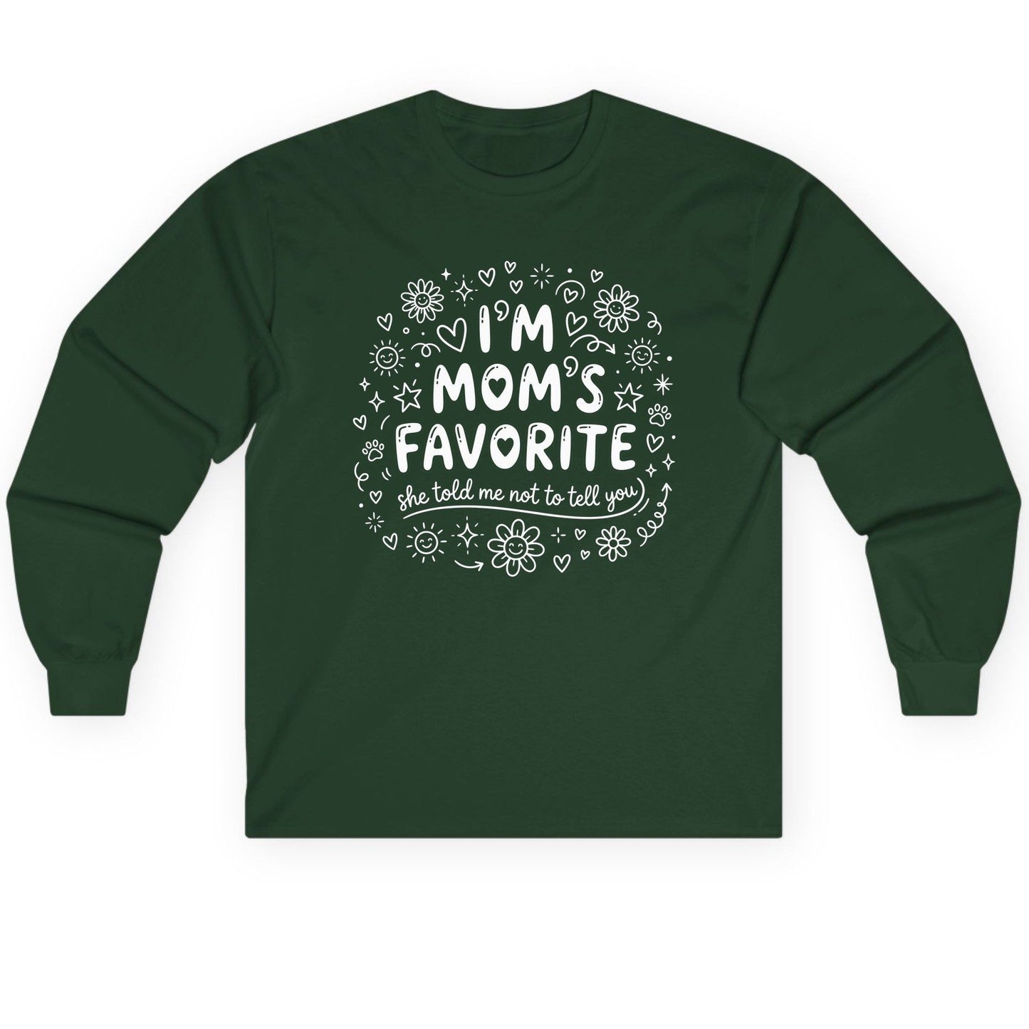 I'm Mom's Favorite (She Told Me Not to Tell You) family humor Long Sleeve Tee Forest Green product mockup