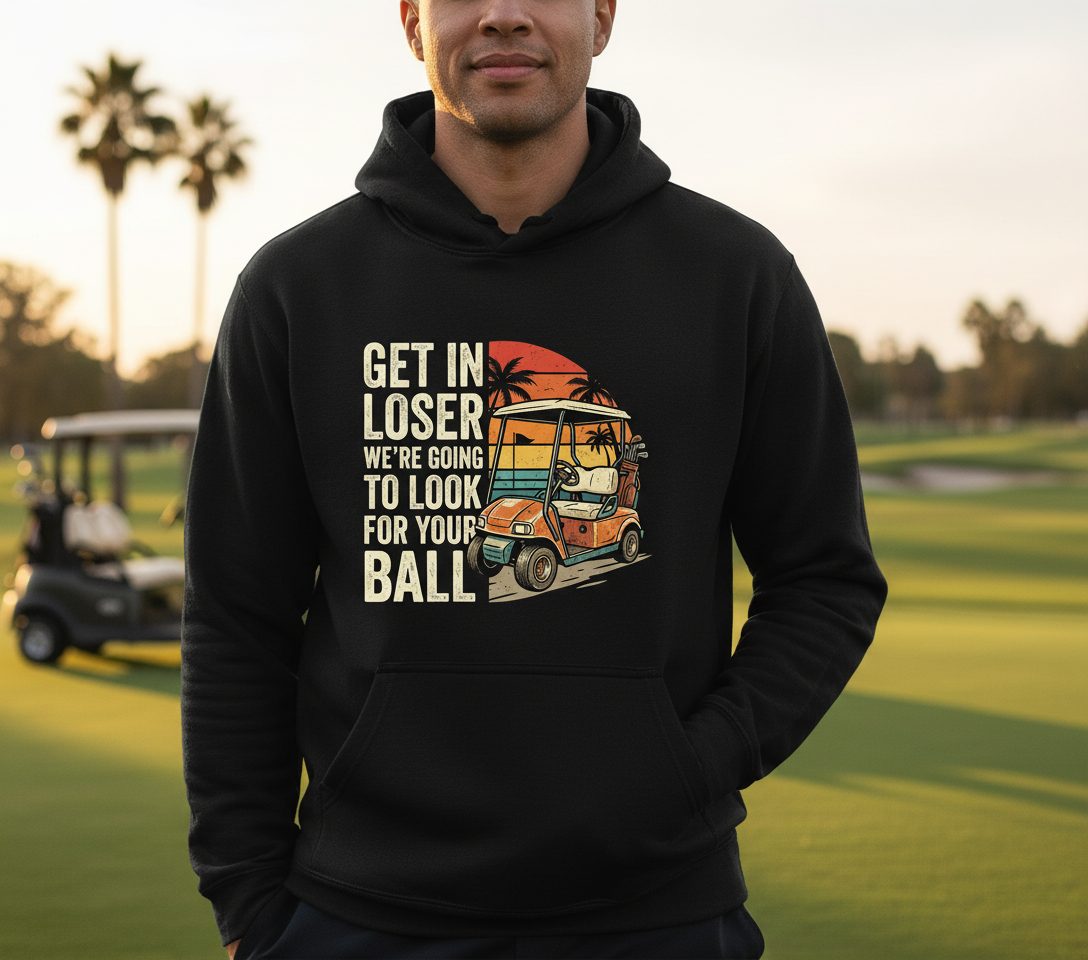 GET IN LOSER WE'RE GOING TO LOOK FOR YOUR BALL Funny Golf Hoodie - lifestyle model mockup - Black
