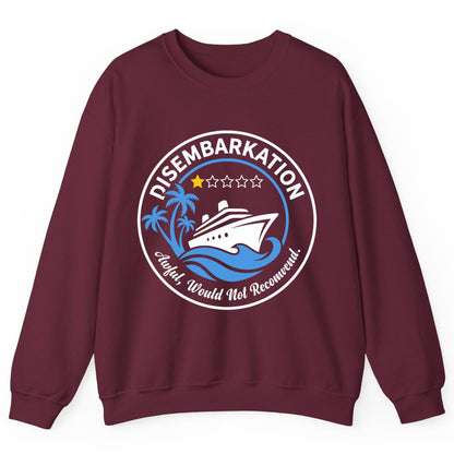 Disembarkation Awful, Would Not Recommend cruising Sweatshirt Maroon product mockup