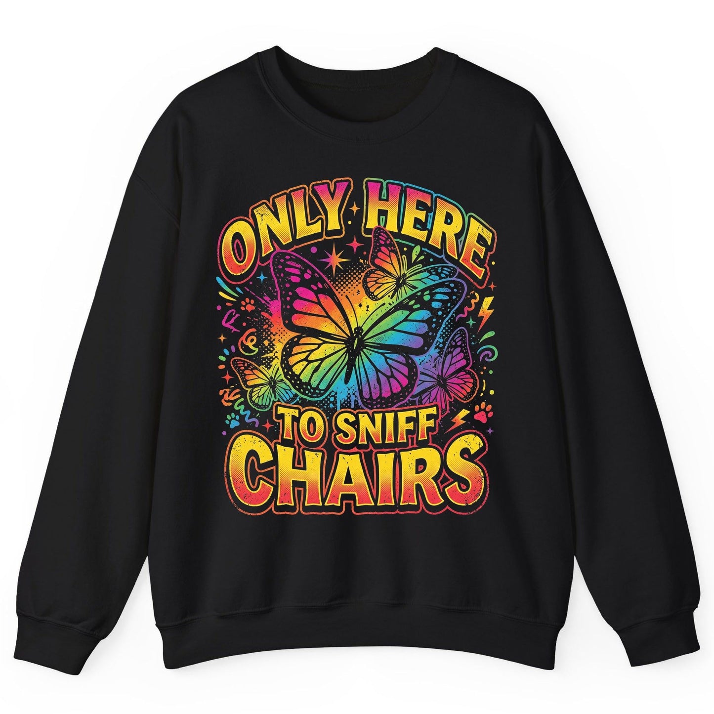 ONLY HERE TO SNIFF CHAIRS Funny Meme Sweatshirt - product mockup - Black
