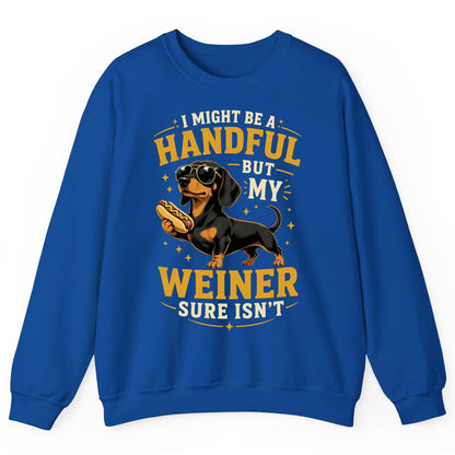I Might Be a Handful but My Weiner Sure Isn't dachshund Sweatshirt Royal product mockup