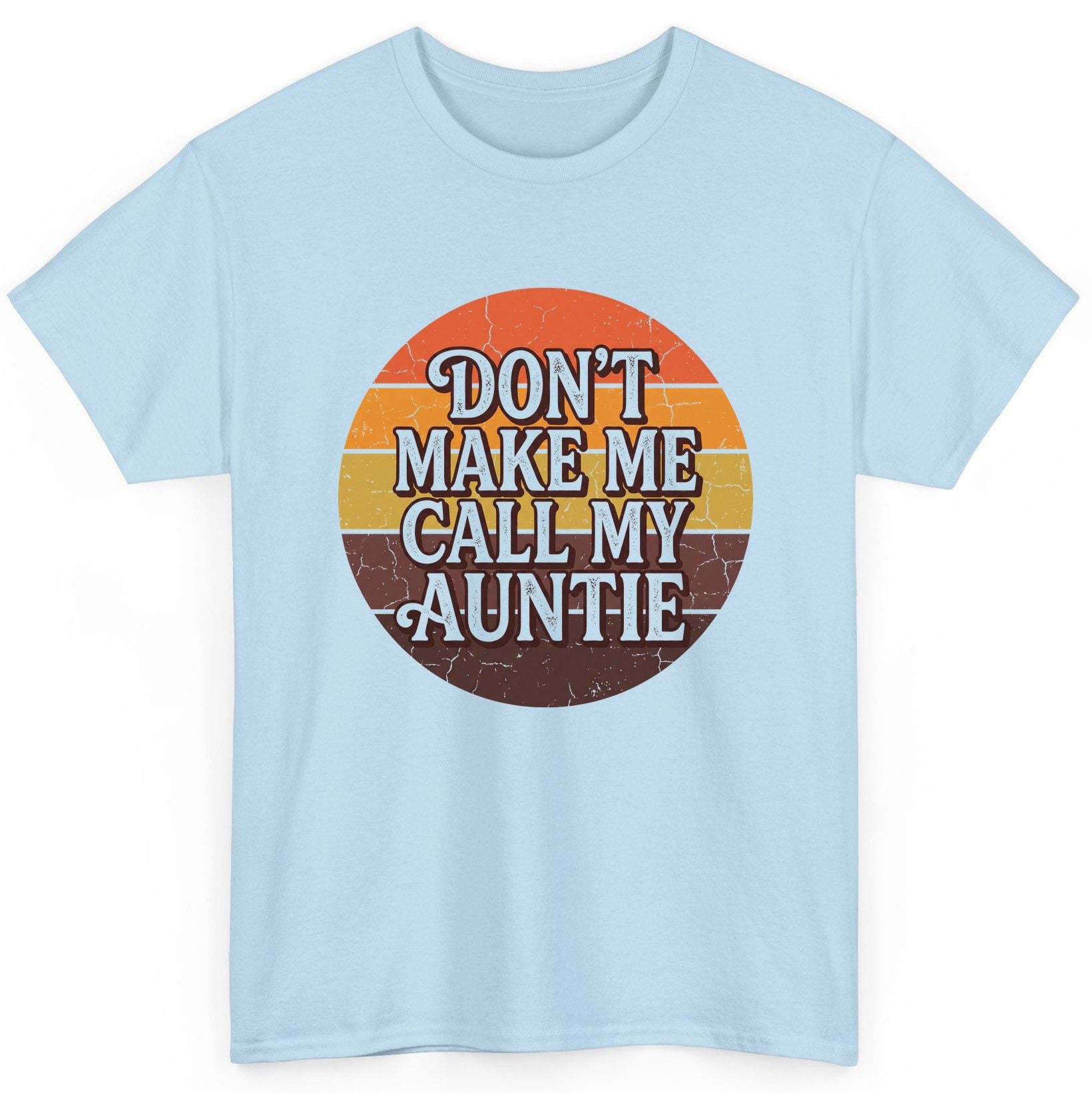 Don't Make Me Call My Auntie auntie T-Shirt Light Blue product mockup