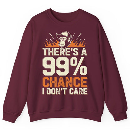 There's a 99% Chance I Don't Care sarcastic monkey Sweatshirt Maroon product mockup