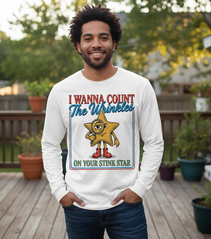 I WANNA COUNT the Wrinkles ON YOUR STINK STAR Long Sleeve Tee - lifestyle model mockup - White