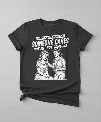 Someone Cares Not Me Sarcastic Retro Comic Design T-Shirt - Dark Heather