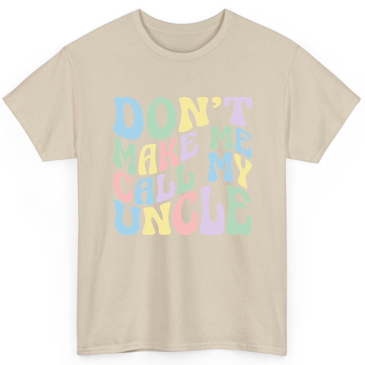 Don't Make Me Call My Uncle family humor T-Shirt Sand product mockup