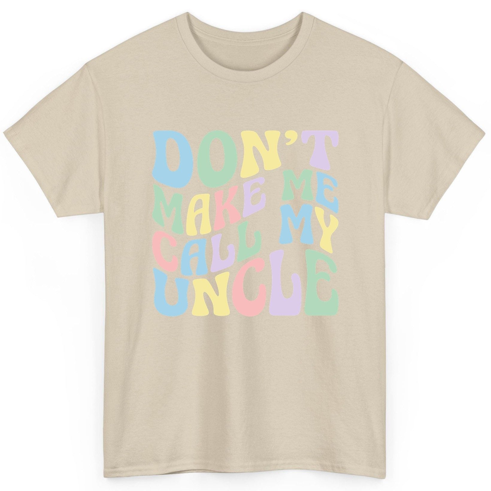 Don't Make Me Call My Uncle family humor T-Shirt Sand product mockup