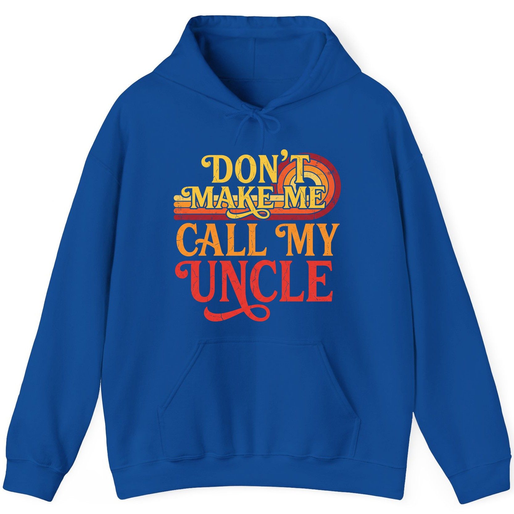 Don't Make Me Call My Uncle family humor Hoodie Royal product mockup