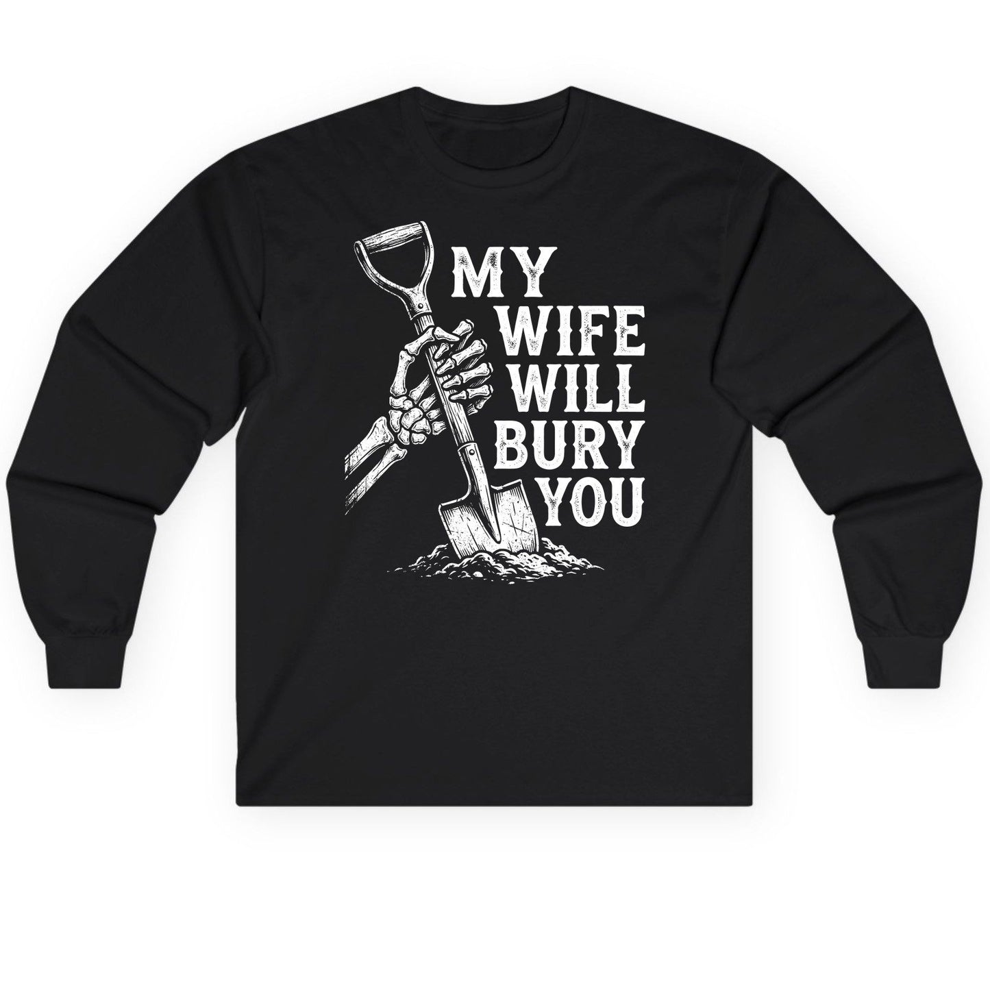 My Wife Will Bury You protective wife Long Sleeve Tee Black product mockup