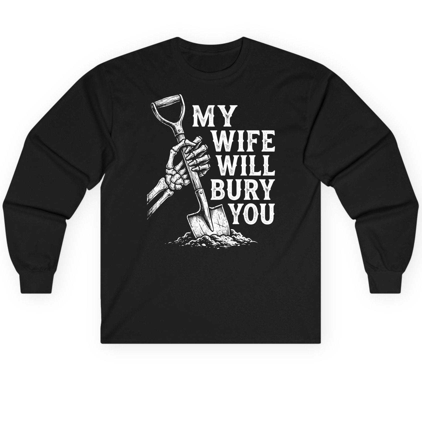 My Wife Will Bury You protective wife Long Sleeve Tee Black product mockup