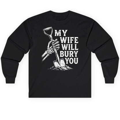 My Wife Will Bury You protective wife Long Sleeve Tee Black product mockup