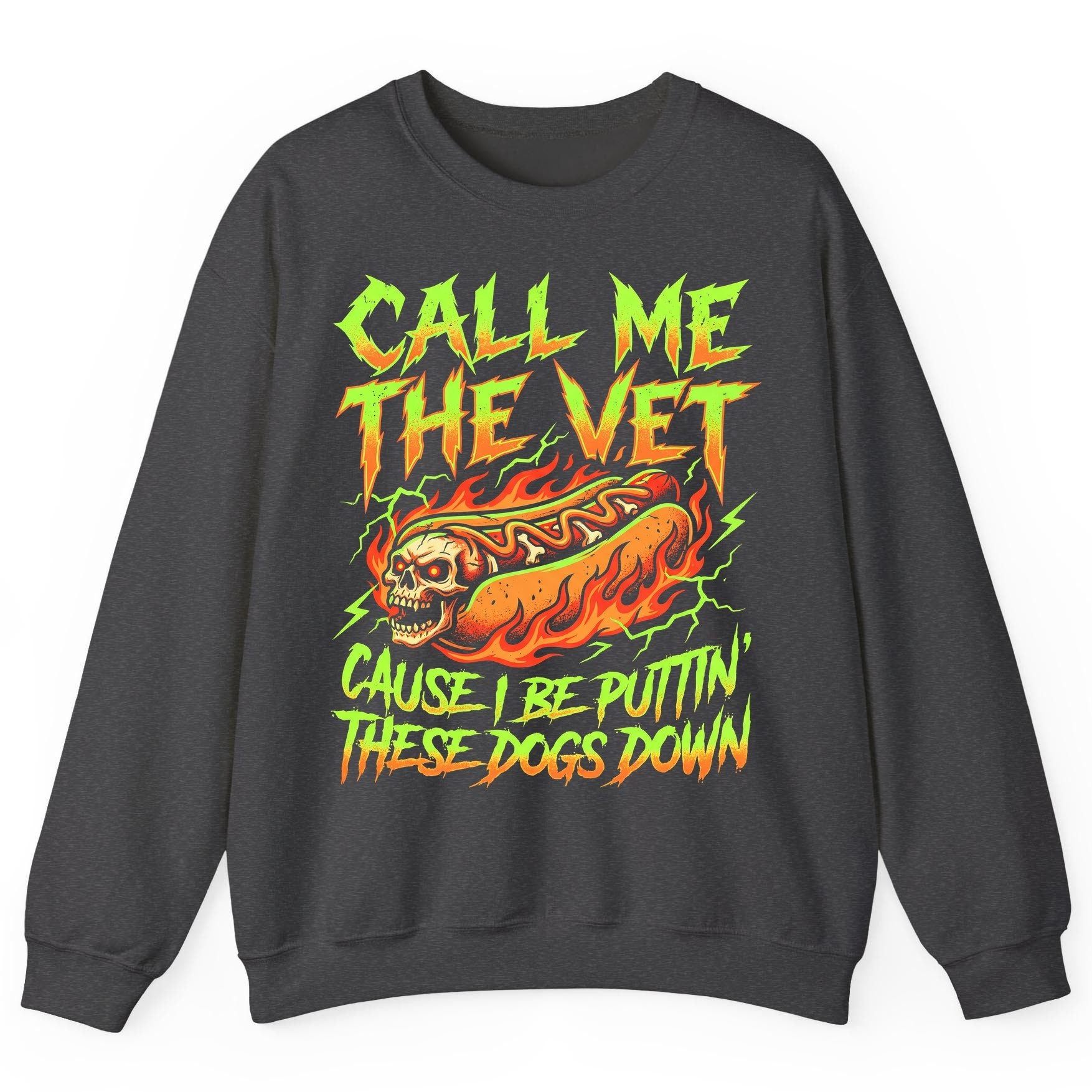 Call Me the Vet 'Cause I Be Puttin These Dogs Down sarcastic hot dog Sweatshirt Dark Heather product mockup
