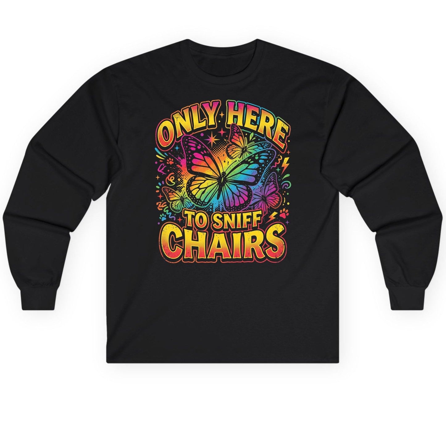ONLY HERE TO SNIFF CHAIRS Funny Meme Long Sleeve Tee - product mockup - Black