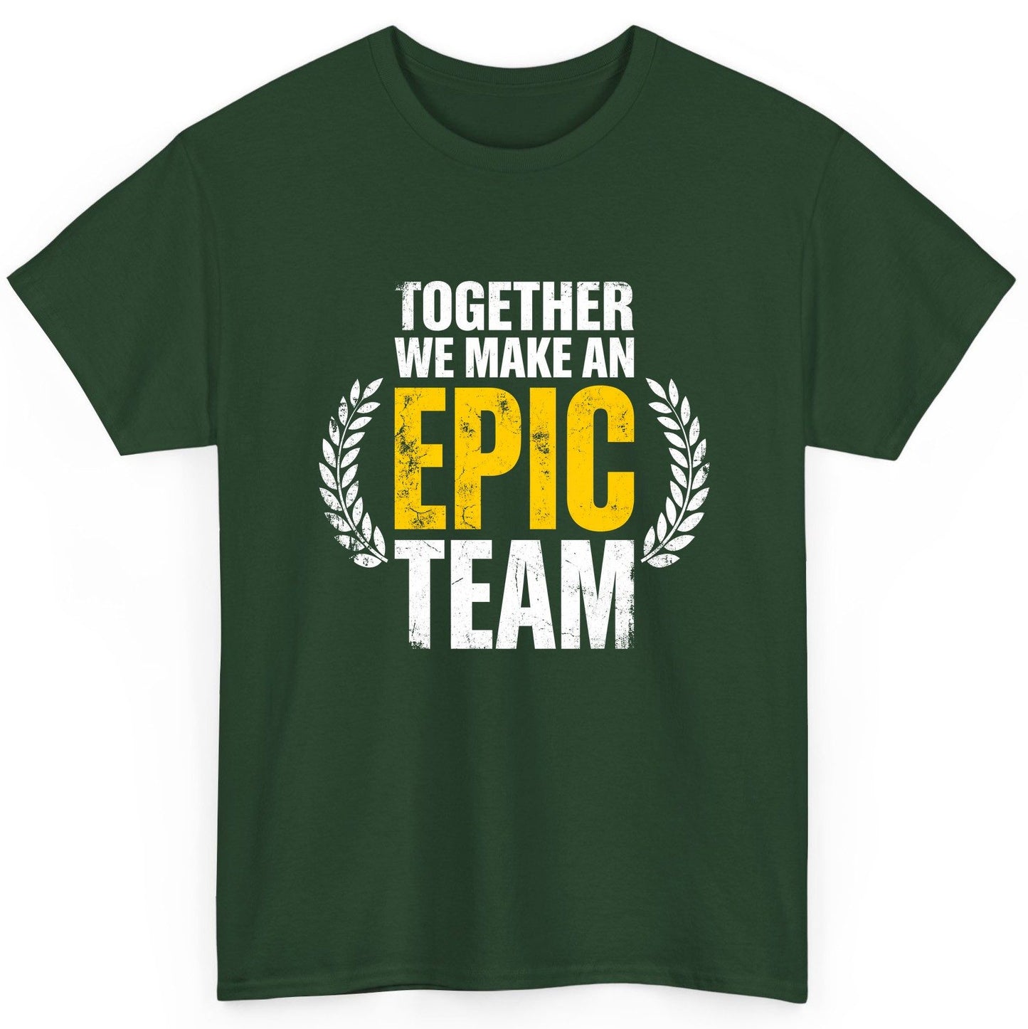 Together We Make an Epic Team teamwork T-Shirt Forest Green product mockup