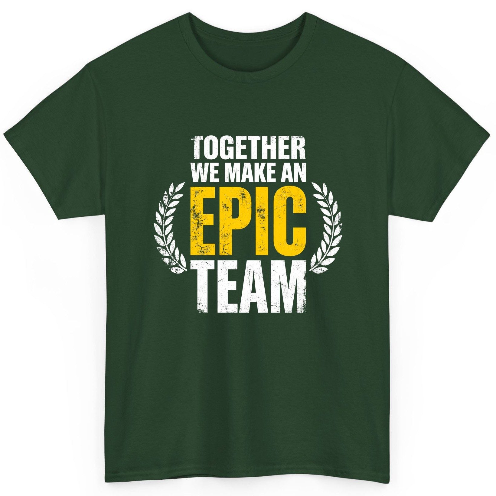 Together We Make an Epic Team teamwork T-Shirt Forest Green product mockup