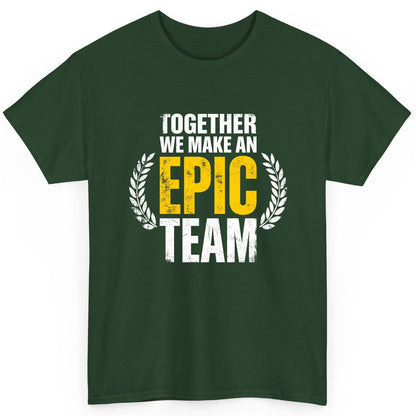 Together We Make an Epic Team teamwork T-Shirt Forest Green product mockup