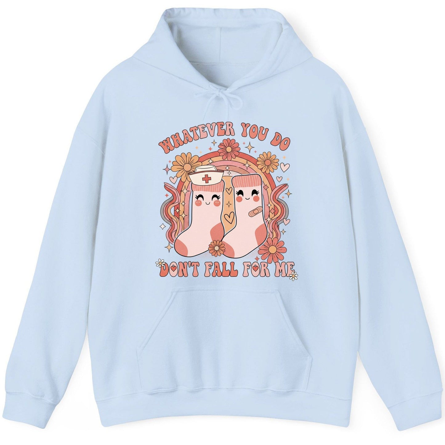 Whatever You Do Don't Fall for Me nurse Hoodie Light Blue product mockup