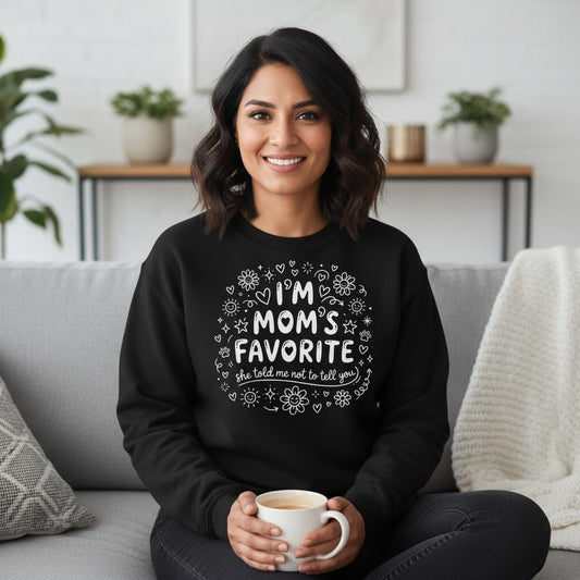 I'm Mom's Favorite (She Told Me Not to Tell You) family humor Sweatshirt Black lifestyle mockup