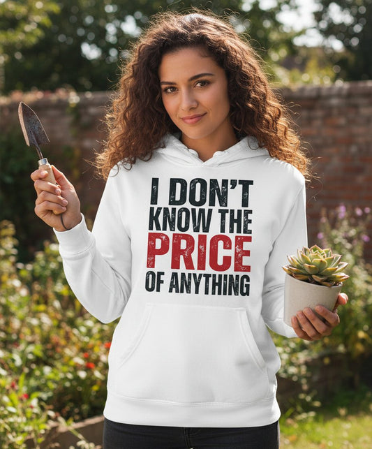 I DON'T KNOW THE PRICE OF Anything Funny Sarcastic Humor Hoodie - lifestyle model mockup - White