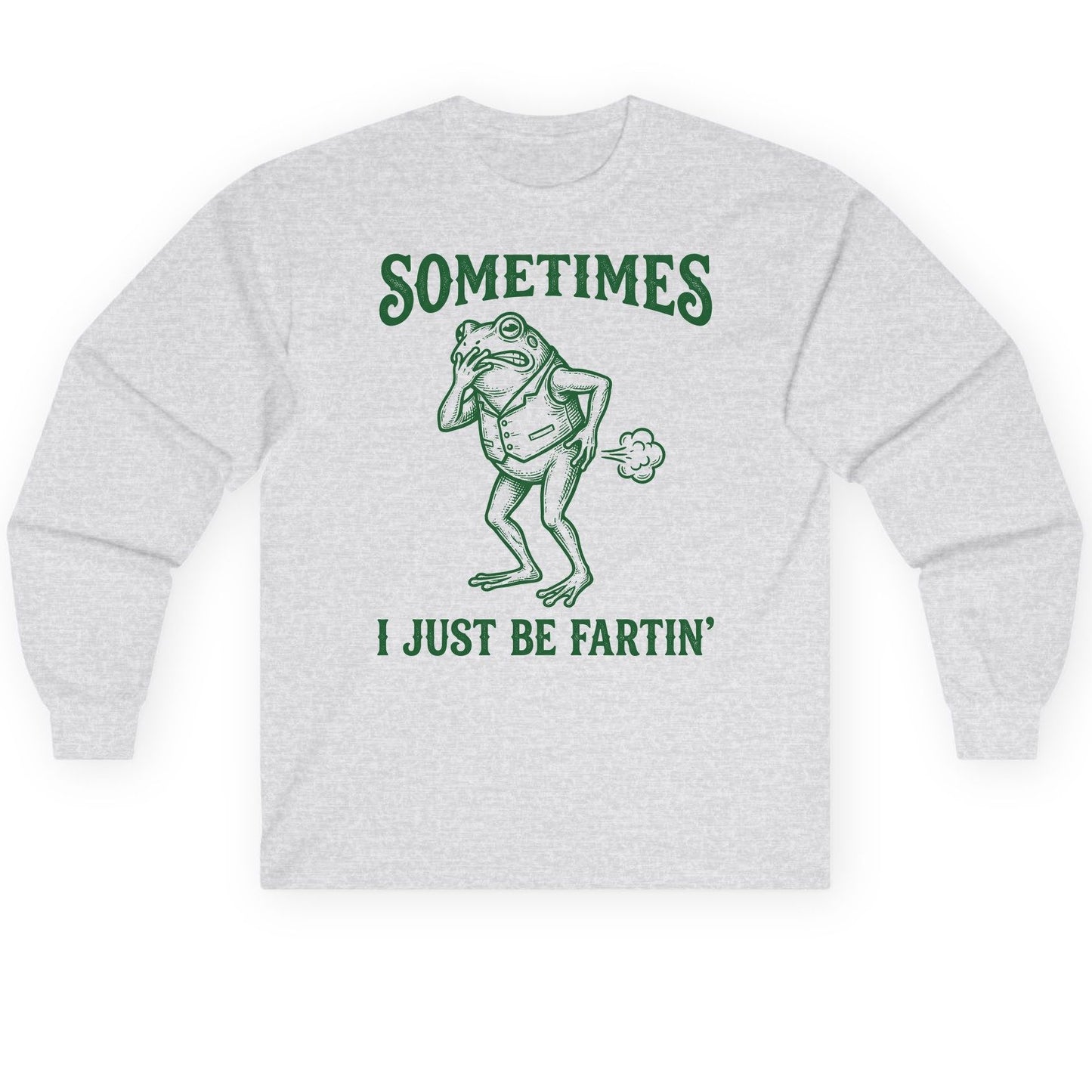 Sometimes I Just Be Fartin' farting frog Long Sleeve Tee Ash product mockup