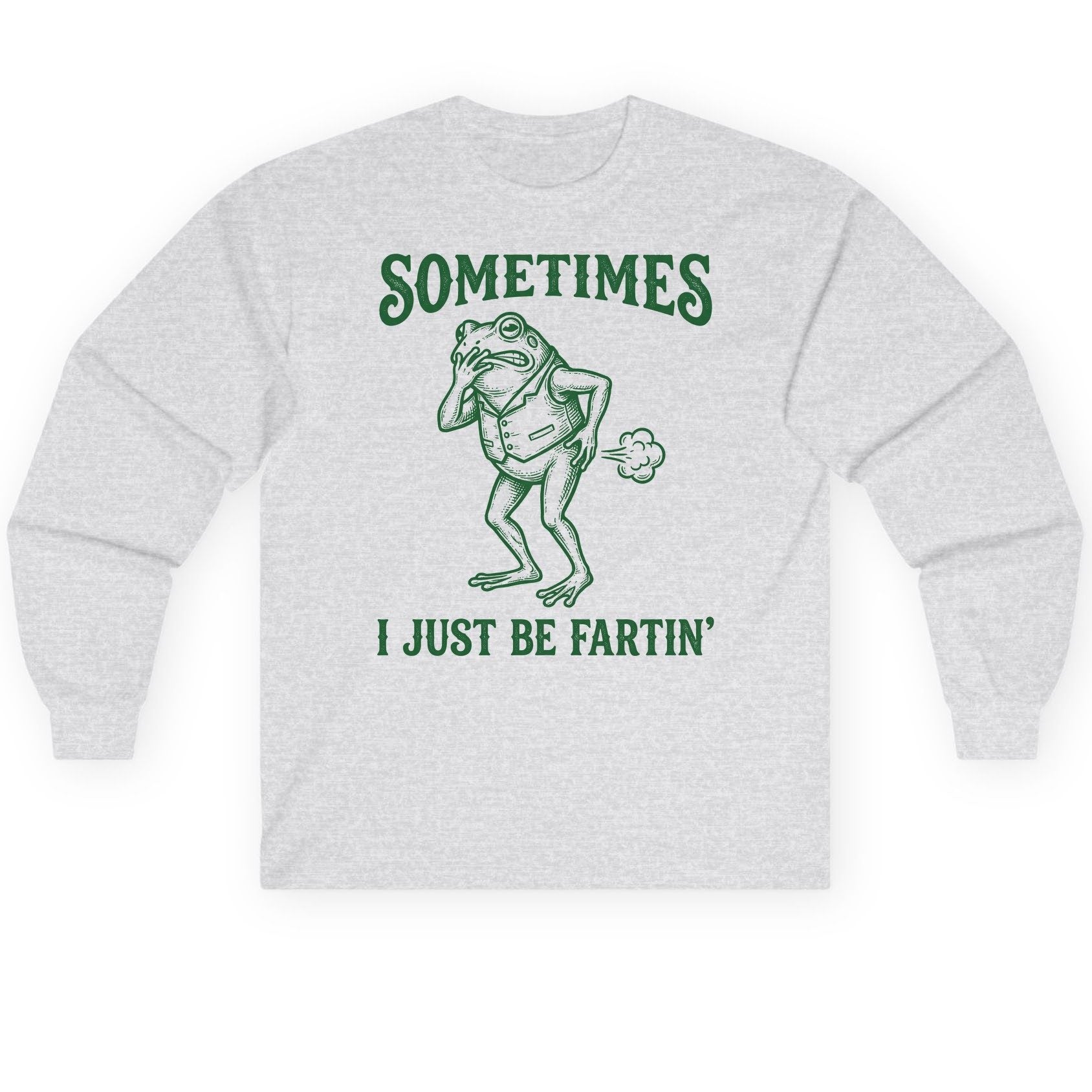 Sometimes I Just Be Fartin' farting frog Long Sleeve Tee Ash product mockup