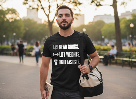Read Books Lift Weights Fight Fascists Activism T-Shirt - lifestyle model mockup - Black