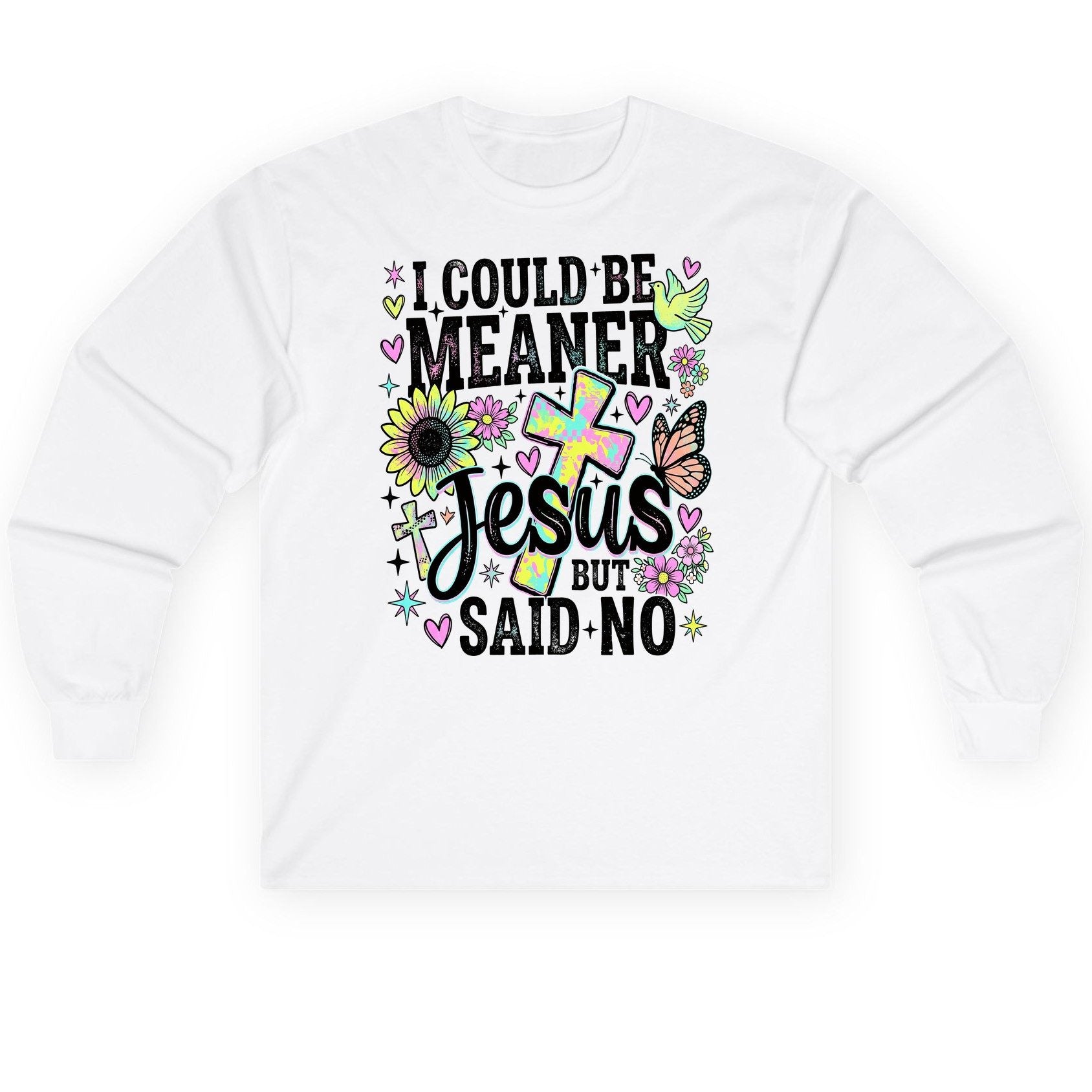I Could Be Meaner but Jesus Said No Funny Christian Long Sleeve Tee - product mockup - White