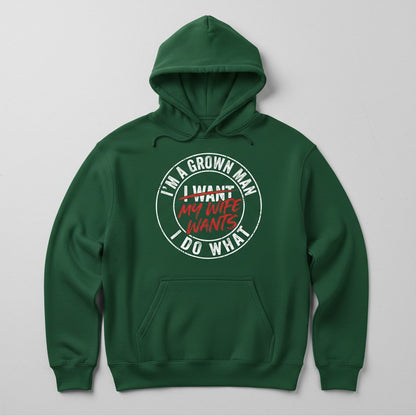 I'm a Grown Man I Do What I Want My Wife Wants Hoodie - product mockup - Forest Green