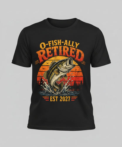 O-Fish-Ally Retired EST 2027 Funny Fishing T-Shirt - product mockup - Black