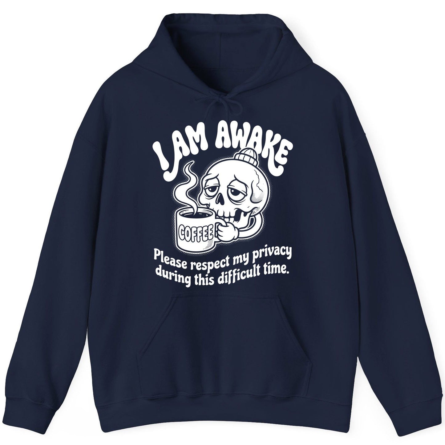 I Am Awake Please Respect My Privacy During This Difficult Time skull drinking coffee Hoodie Navy product mockup