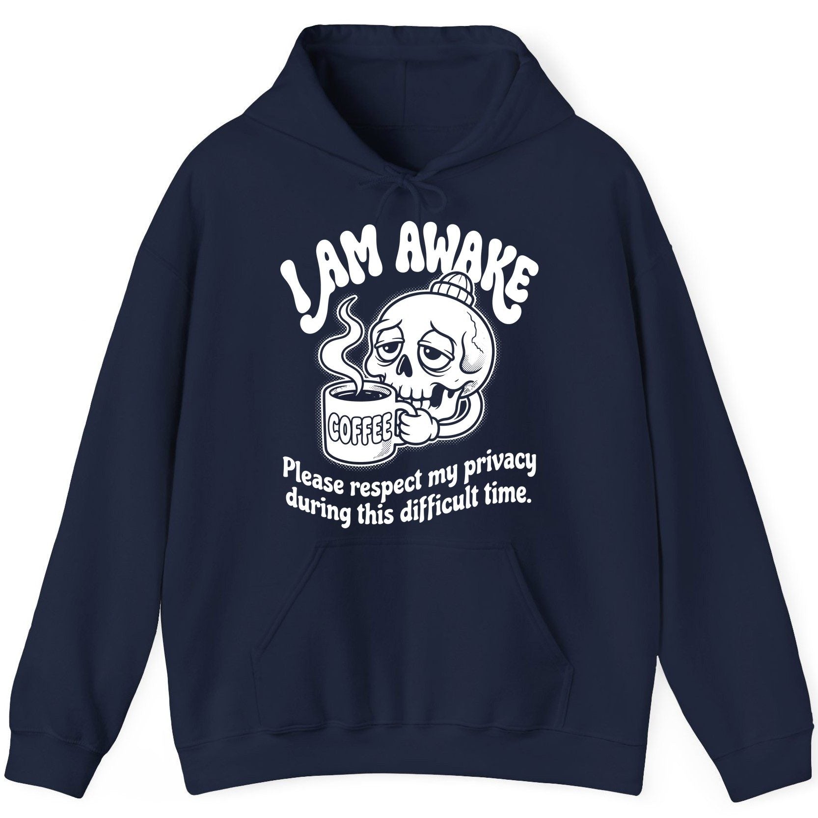 I Am Awake Please Respect My Privacy During This Difficult Time skull drinking coffee Hoodie Navy product mockup