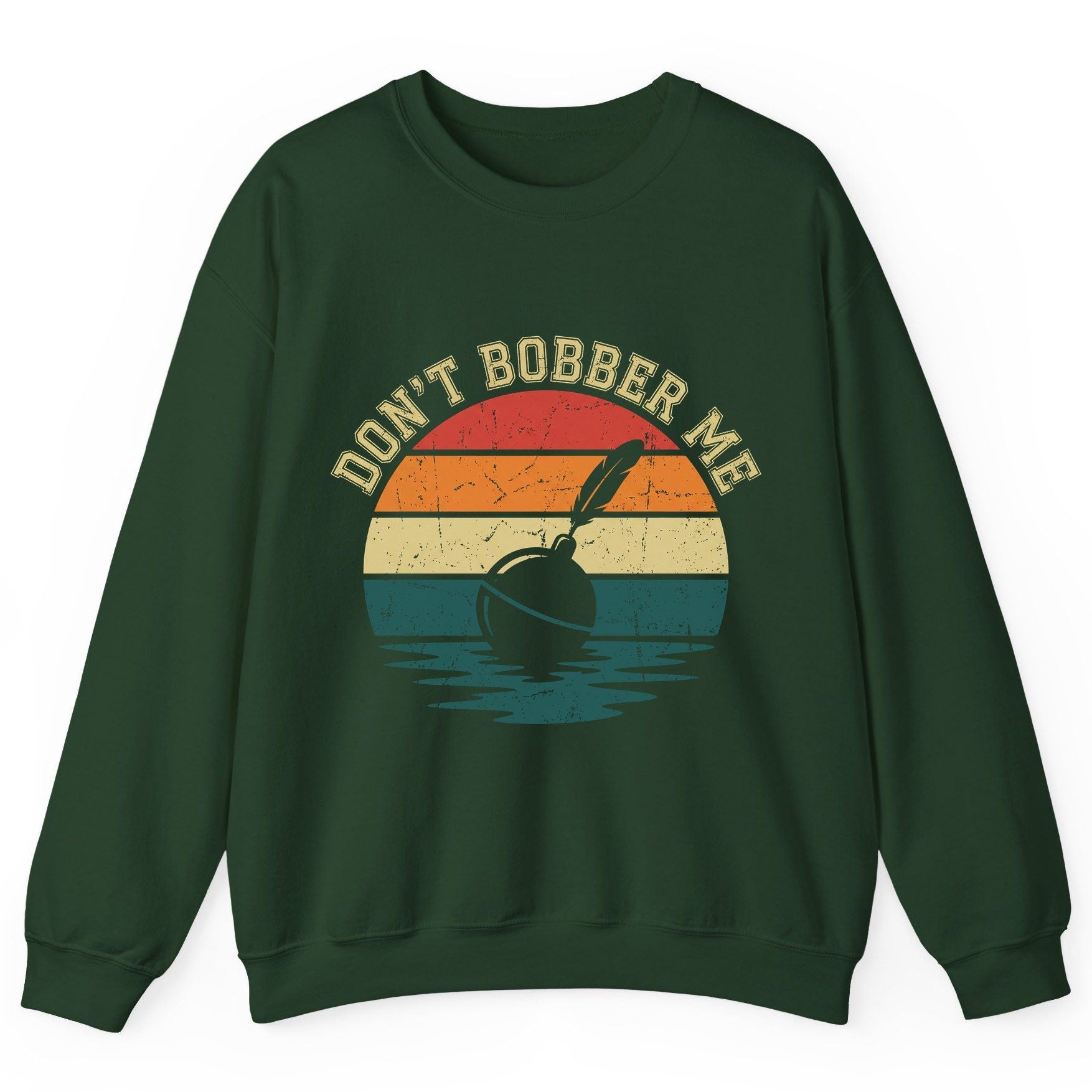 Don't Bobber Me fishing Sweatshirt Forest Green product mockup