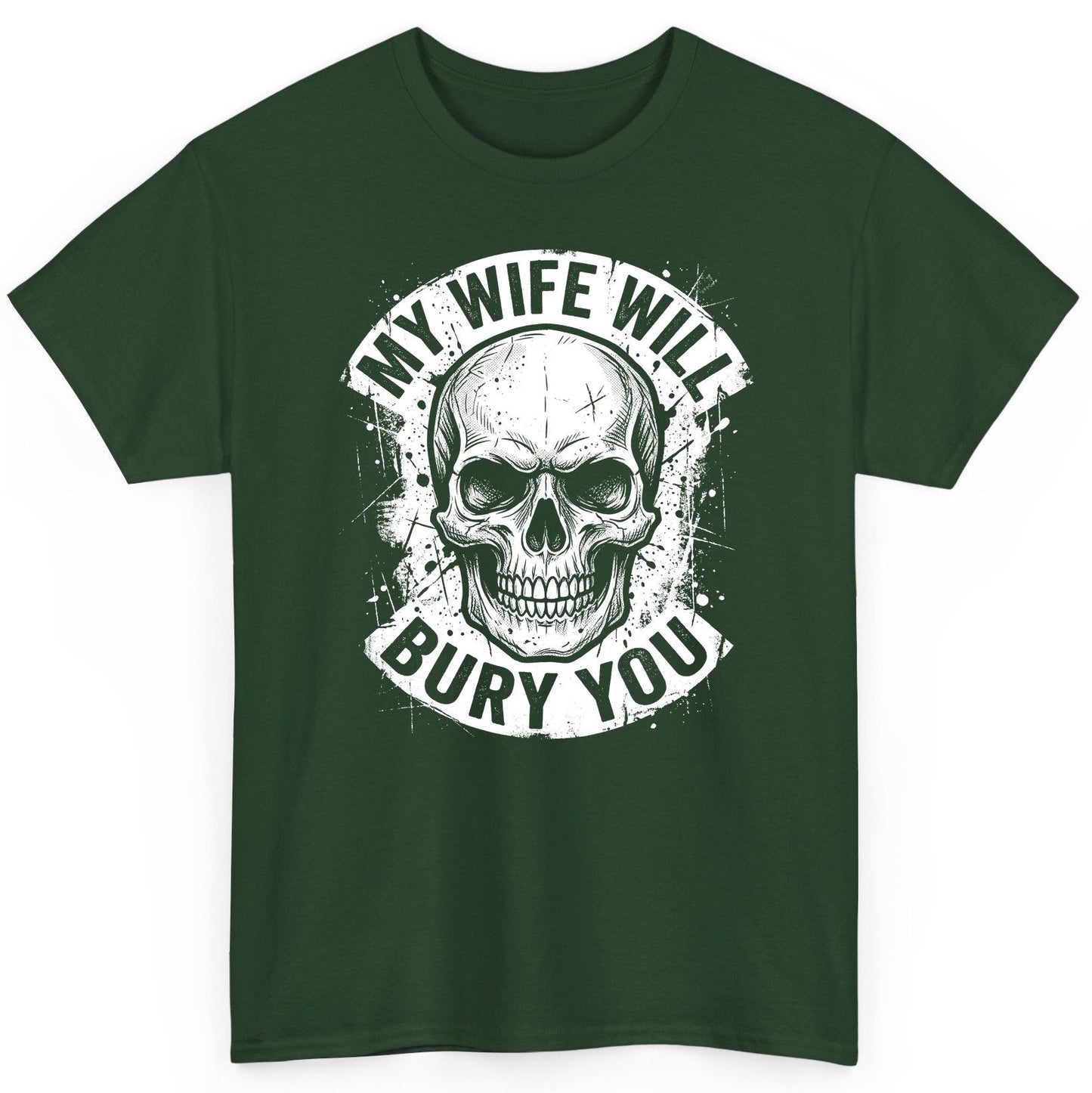 My Wife Will Bury You skull T-Shirt Forest Green product mockup