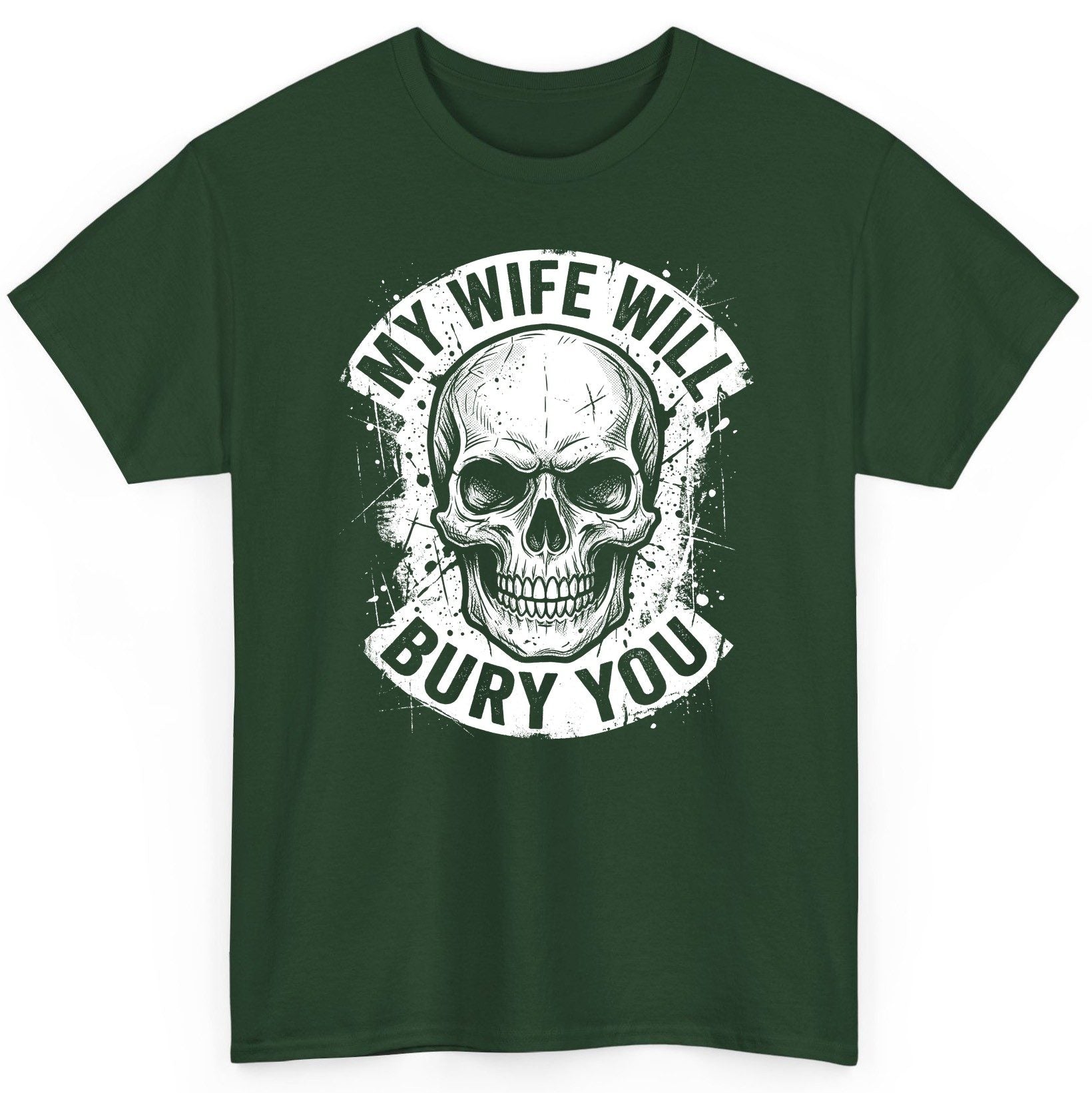 My Wife Will Bury You skull T-Shirt Forest Green product mockup