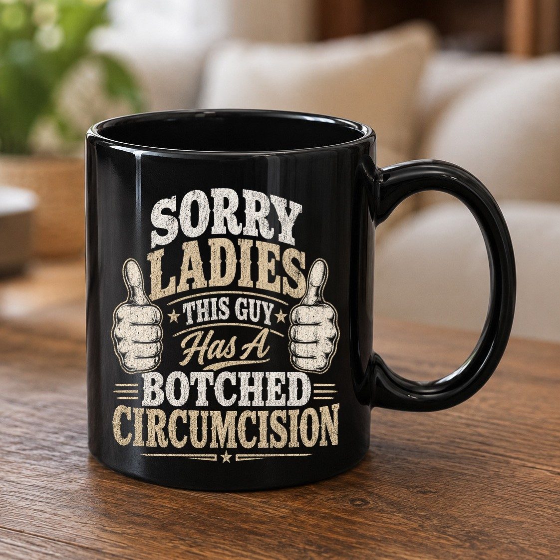 SORRY LADIES THIS GUY Has a Botched Circumcision Black Mug - product mockup - Black