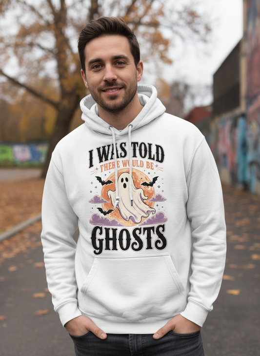 Funny I Was Told There Would Be Ghosts Hoodie - lifestyle model mockup - White