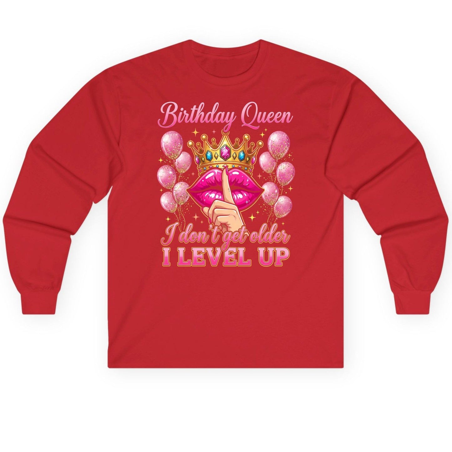 Birthday Queen I Don't Get Older I Level Up birthday queen Long Sleeve Tee Red product mockup
