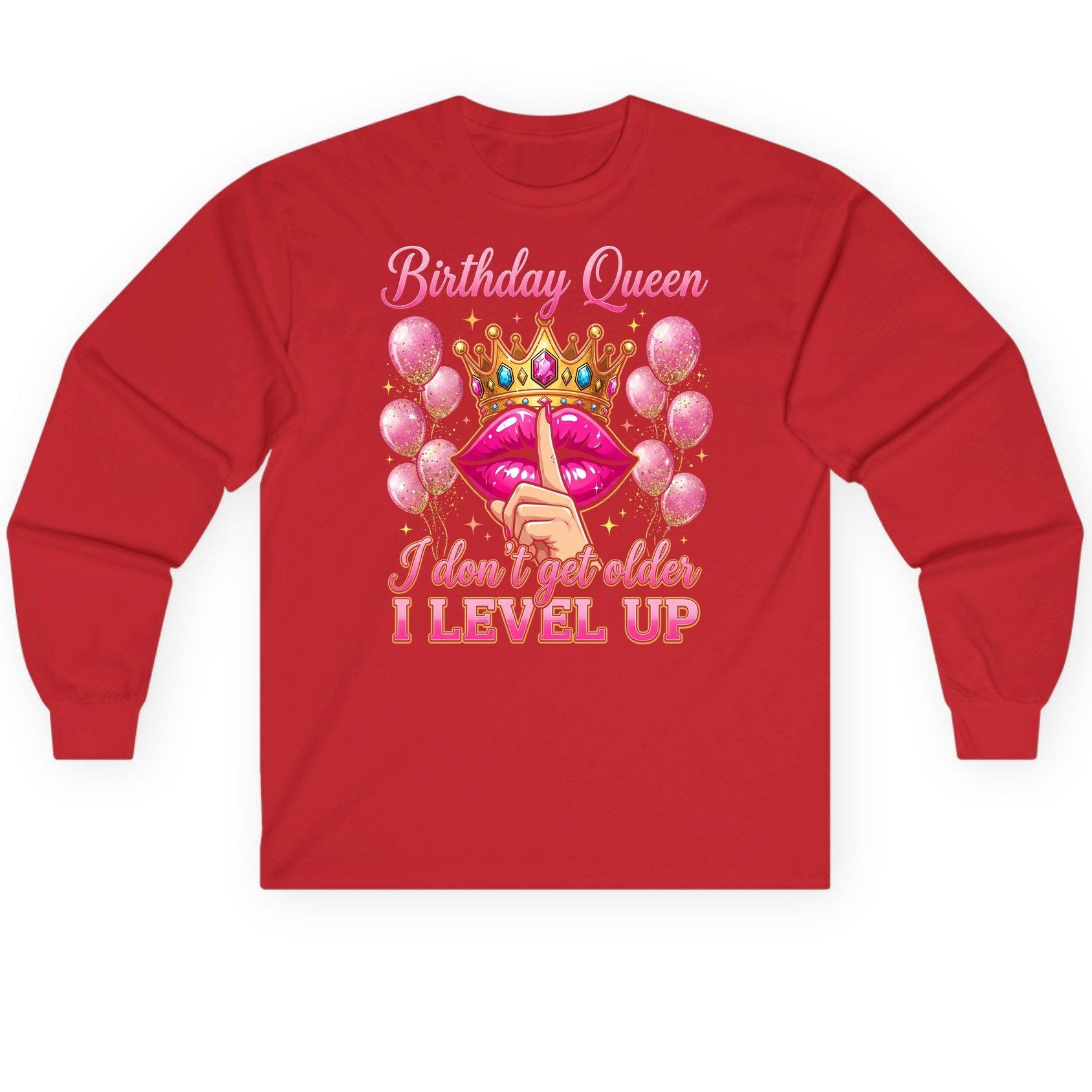 Birthday Queen I Don't Get Older I Level Up birthday queen Long Sleeve Tee Red product mockup